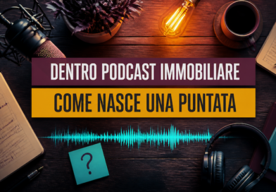 Dietro Podcast Immobiliare: come una domanda vera diventa una puntata utile Dietro Podcast Immobiliare: come una domanda vera diventa una puntata utile